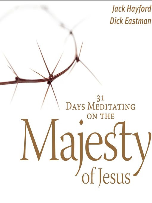 Title details for 31 Days Meditating on the Majesty of Jesus by Jack W Hayford - Available